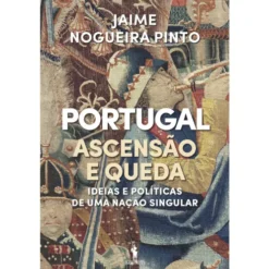 Portugal - Ascensão e Queda de Jaime Nogueira Pinto