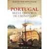 Portugal - Breve História de um Império de David Birmingham