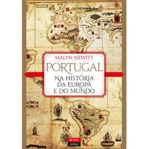 Portugal na História da Europa e do Mundo de Malyn Newitt