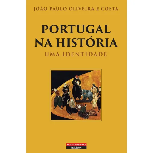 Portugal Na História de João Paulo Oliveira e Costa