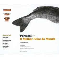 Portugal - O Melhor Peixe do Mundo de José Bento dos Santos