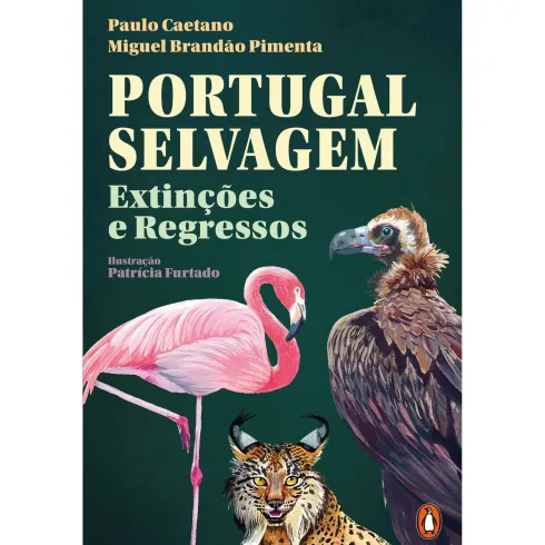 Portugal Selvagem: Extinções E Regressos de Paulo Caetano E Miguel Brandão Pimenta
