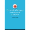 Prevenir Doenças e Conservar a Saúde de Francisco George