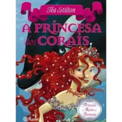 Princesas do Reino da Fantasia Nº 2 - A Princesa dos Corais de Tea Stilton