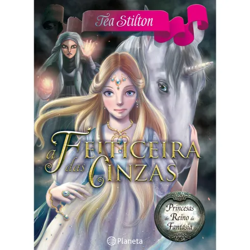 Princesas do Reino da Fantasia Nº 11 - A Feiticeira das Cinzas de Tea Stilton
