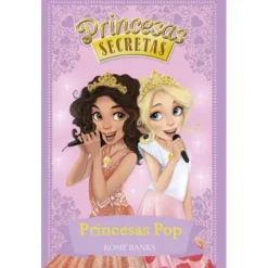 Princesas Pop de Rosie Banks - Princesas Secretas - N.º 4
