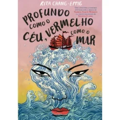 Profundo Como o Céu, Vermelho Como o Mar de Rita Chang-Eppig