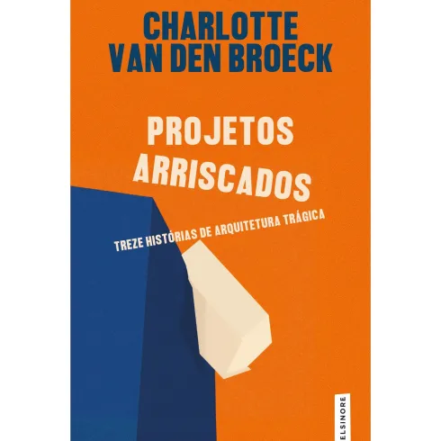 Projetos Arriscados de Charlotte Van Den Broeck
