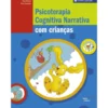 Psicoterapia Cognitiva Narrativa com Crianças de Paulo Moreira