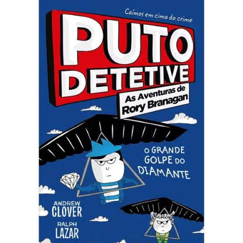 Puto Detetive: as Aventuras de Rory Branagan - o Grande Golpe do Diamante de Andrew Clover e Ralph Lazar