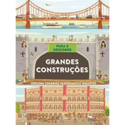 Puxa e Descobre - Grandes Construções de Philip Steele - Explora Cenários Panorâmicos Gigantes