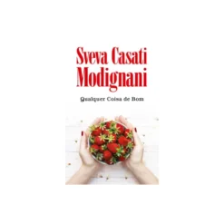 Qualquer Coisa de Bom de Sveva Casati Modignani