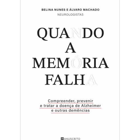 Quando a Memória Falha de Belina Nunes e Álvaro Machado - Compreender, Prevenir e Tratar a Doença de Alzheimer e Outras Demências
