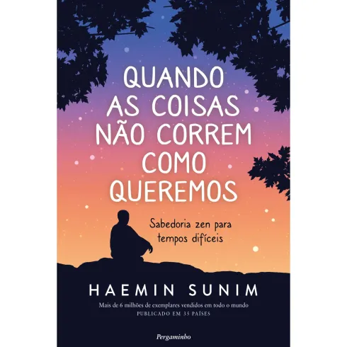 Quando as Coisas Não Correm Como Queremos de Haemin Sunim - Sabedoria Zen para Tempos Difíceis
