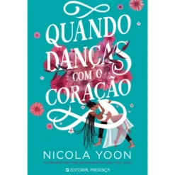 Quando Danças com o Coração de Nicola Yoon