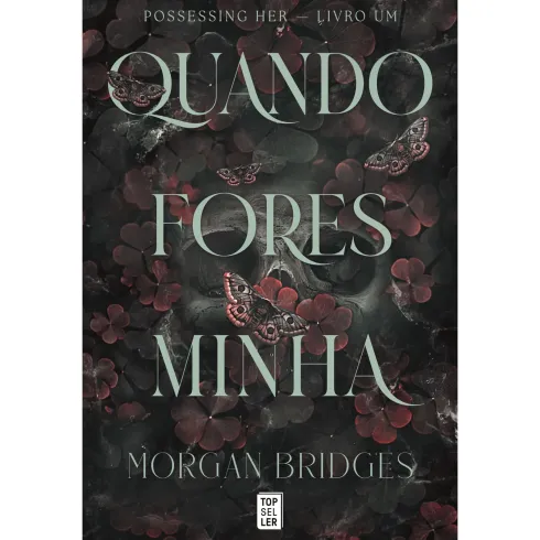 Quando Fores Minha de Morgan Bridges - Possessing Her Livro 1