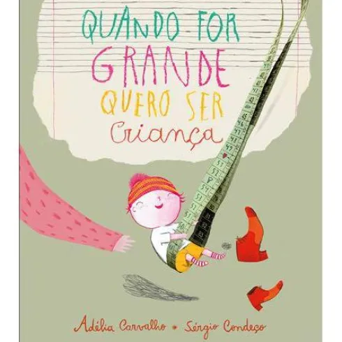 Quando For Grande Quero Ser Criança de Adélia Carvalho