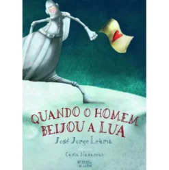 Quando o Homem Beijou a Lua de José Jorge Letria