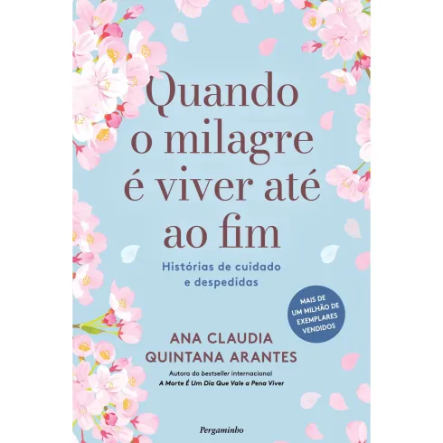 Quando O Milagre É Viver Até Ao Fim de Ana Claudia Quintana Arantes