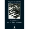 Quando os Lobos Uivam (Livro de Bolso) de Aquilino Ribeiro