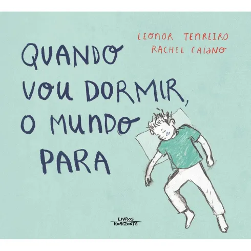 Quando Vou Dormir o Mundo Para de Leonor Tenreiro