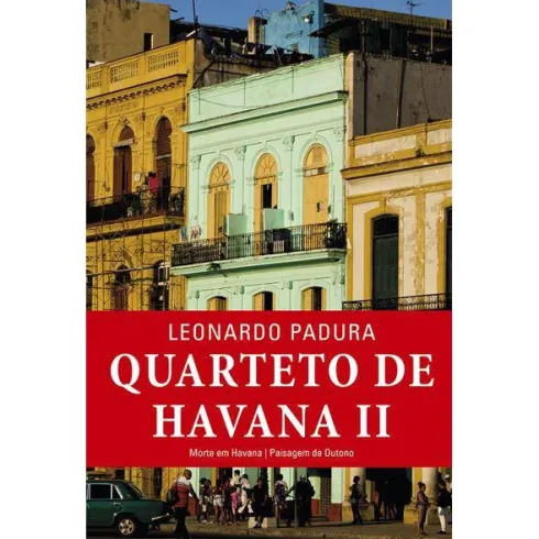 Quarteto de Havana - Volume II de Leonardo Padura - Morte em Havana / Paisagem de Outono
