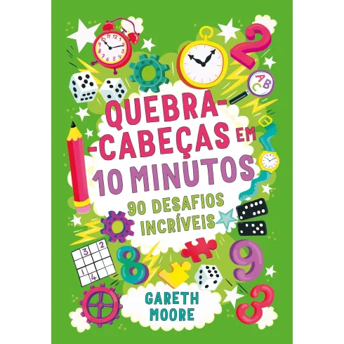 Quebra-Cabeças em 10 Minutos - 90 Desafios Incríveis de Dr. Gareth Moore