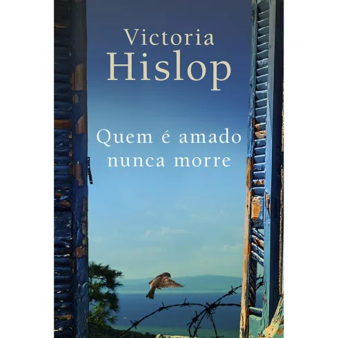 Quem é Amado Nunca Morre de Victoria Hislop