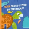 Quem Comeu o Livro da Tartaruga?