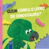 Quem Comeu o Livro do Dinossauro?