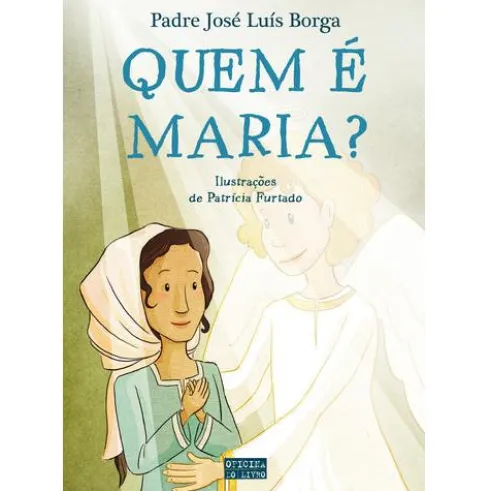 Quem é Maria? de Padre José Luís Borga