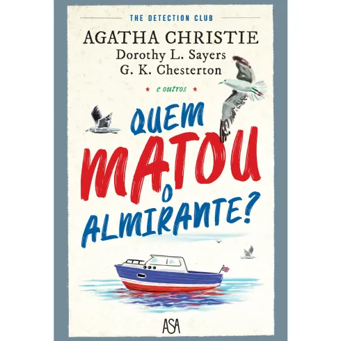 Quem Matou o Almirante? de Agatha Christie, G.K. Chesterton e Dorothy L. Sayers