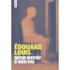 Quem Matou O Meu Pai de Édouard Louis