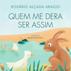 Quem Me Dera Ser Assim de Rosário Alçada Araújo