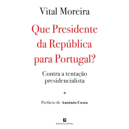 Que Presidente Da República Para Portugal? de Vital Moreira