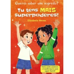 Queres Saber um Segredo? Tu Tens Mais Superpoderes! (Livro 2) de Elizabete Neves