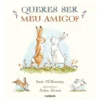 Queres Ser Meu Amigo? de Sam McBratney