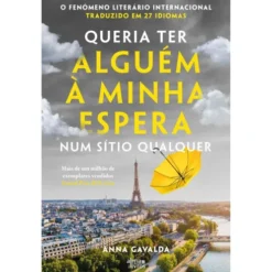 Queria Ter Alguém à Minha Espera Num Sítio Qualquer de Anna Gavalda