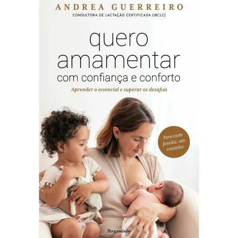 Quero Amamentar com Confiança e Conforto de Andrea Guerreiro