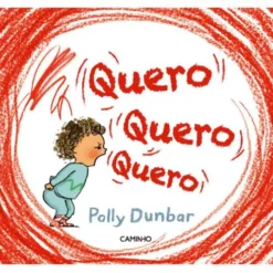 Quero, Quero, Quero de Polly Dunbar