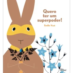 Quero Ter um Superpoder! de Émilie Vast
