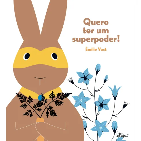 Quero Ter um Superpoder! de Émilie Vast