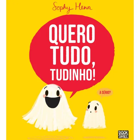 Quero Tudo, Tudinho! de Sophy Henn
