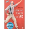 Que se Lixem os 70! de Muir Gray