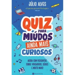 Quiz para Miúdos Ainda Mais Curiosos de Júlio Alves - Agora com Perguntas Sobre Videojogos, Séries e Muito Mais!