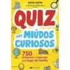 Quiz para Miúdos Curiosos de Júlio Alves - 750 Perguntas e Respostas para Jogar em Família