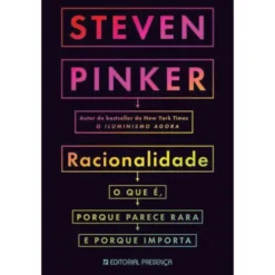 Racionalidade de Steven Pinker - O que É, Porque Parece Rara e Porque Importa