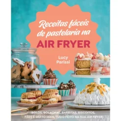 Receitas Fáceis de Pastelaria na Air Fryer de Lucy Parissi