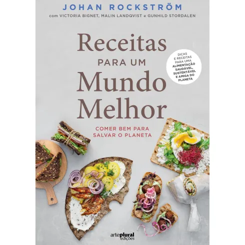 Receitas para Um Mundo Melhor de Johan Rockström, Victoria Bignet, Malin Lindqvist e Gunhild Stordalen