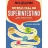 Receitas para um Superintestino de Maria Inês Antunes